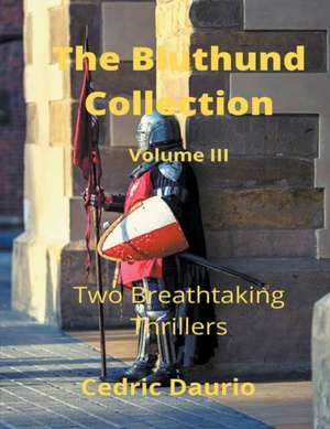 The Bluthund Collection Volume III -Two Breathtaking Thrillers de Cedric Daurio