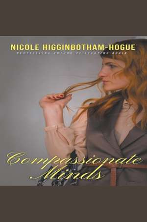 Compassionate Minds de Nicole Higginbotham-Hogue