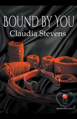 Bound by You de Claudia Stevens