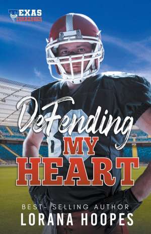 Defending My Heart de Lorana Hoopes