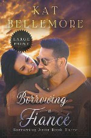 Borrowing a Fiancé de Kat Bellemore