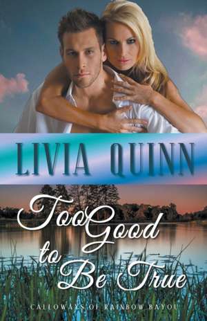 Too Good to Be True de Livia Quinn