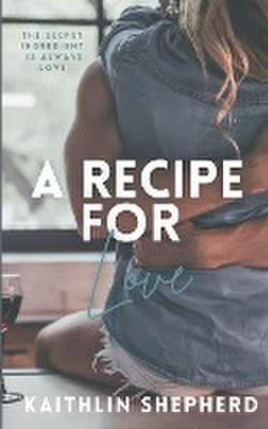 A Recipe for Love de Kaithlin Shepherd