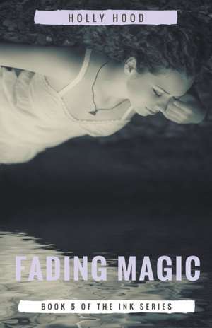 Fading Magic de Holly Hood