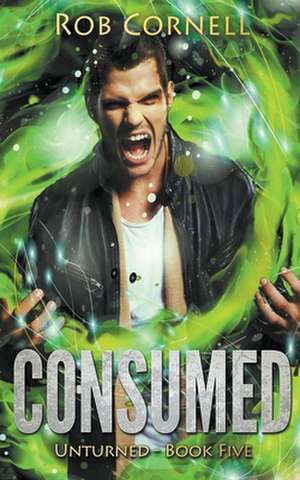 Consumed de Rob Cornell