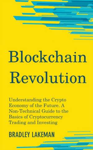 Blockchain Revolution de Bradley Lakeman