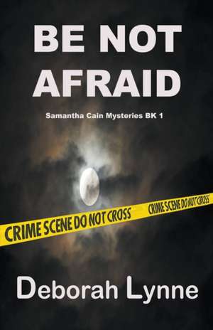 Be Not Afraid de Deborah Lynne