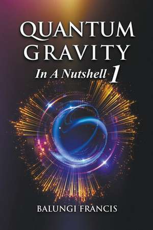 Quantum Gravity in a Nutshell1 de Balungi Francis