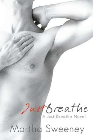 Just Breathe de Martha Sweeney