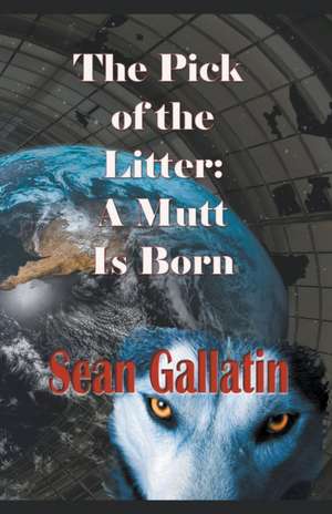 The Pick of the Litter de S. P. "Sean" P. Gallatin