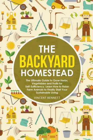 The Backyard Homestead de Vincent Bennett