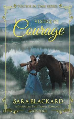 Vestige of Courage: Christian Time Travel Romance de Sara Blackard