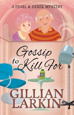 Gossip To Kill For de Gillian Larkin