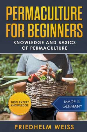 Permaculture for Beginners de Friedhelm Weiss