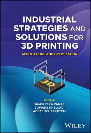 Industrial Strategies and Solutions for 3D Printing – Applications and Optimization de HR Vanaei