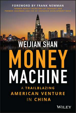 Money Machine – A Trailblazing American Venture in China de W Shan