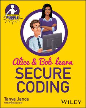 Alice and Bob Learn Secure Coding de Tanya Janca