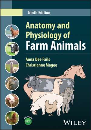 Anatomy and Physiology of Farm Animals de Anna Dee Fails