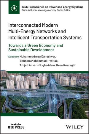 Interconnected Modern Multi–Energy Networks and In telligent Transportation Systems: Towards a Green Economy and Sustainable Development de Daneshvar