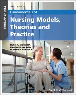 Fundamentals of Nursing Models, Theories and Pract ice 3rd Edition de H McKenna