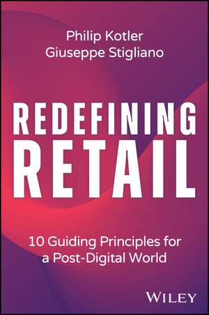 Redefining Retail – 10 Guiding Principles for a Post–Digital World de P Kotler