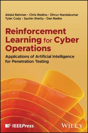 Reinforcement Learning for Cyber Operations: Appli cations of Artificial Intelligence for Penetration Testing de Rahman