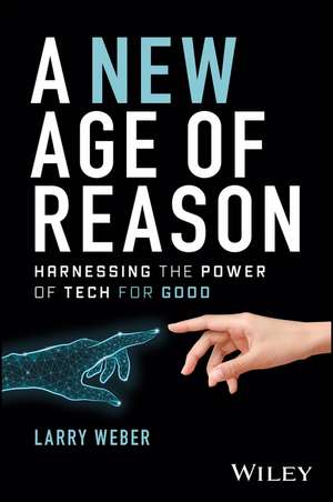 A New Age of Reason: Harnessing the Power of Tech for Good de Weber