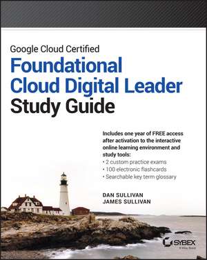 Google Cloud Certified Foundational Cloud Digital Leader Study Guide de Sullivan