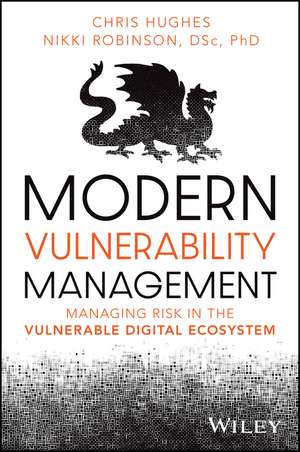 Effective Vulnerability Management: Managing Risk in the Vulnerable Digital Ecosystem de Hughes