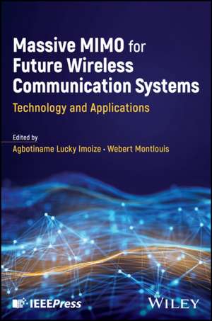 Massive MIMO for Future Wireless Communication Sys tems: Technology and Applications de Montlouis