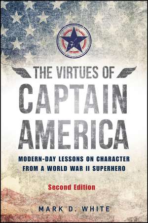 The Virtues of Captain America, Second Edition de White