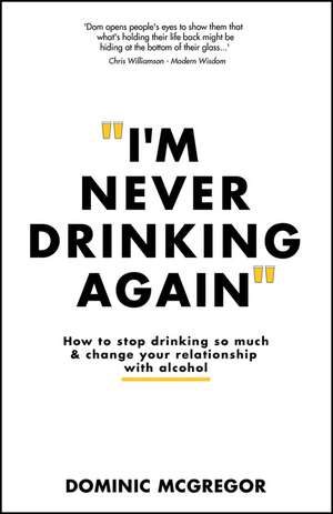 I'm Never Drinking Again de Dominic McGregor