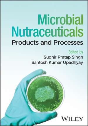 Microbial Nutraceuticals de Santosh Kumar Upadhyay