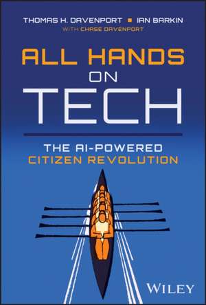 All Hands on Tech: The Citizen Revolution in Business Technology: The Citizen Revolution in Business Technology de Thomas H. Davenport