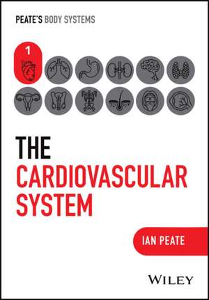 The Cardiovascular System de Ian Peate