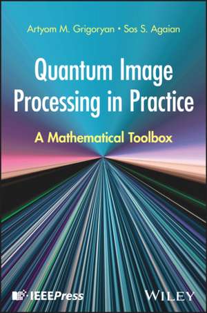 Quantum Image Processing in Practice de Artyom M Grigoryan