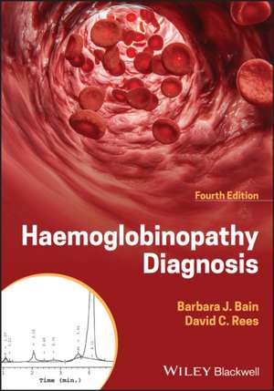 Haemoglobinopathy Diagnosis, 4th Edition de Bain