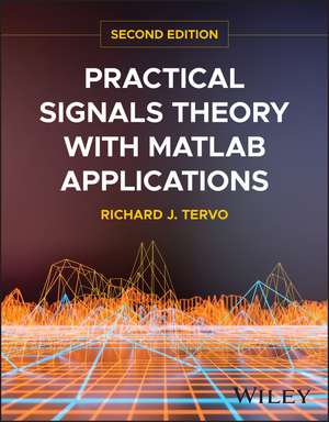 Practical Signals Theory with MATLAB Applications de Richard J Tervo