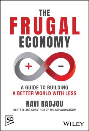 The Frugal Economy: A Guide to Building a Better W orld With Less de Radjou