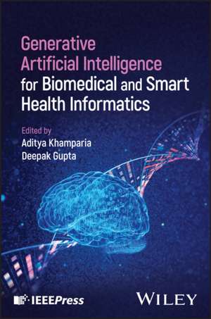 Generative Artificial Intelligence for Biomedical and Smart Health Informatics de Aditya Khamparia