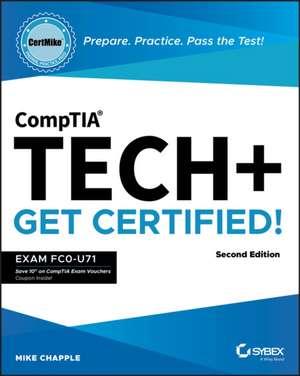 CompTIA Tech+ CertMike: Prepare. Practice. Pass the Test! Get Certified! : Exam FC0-U71, Second Edition de Mike Chapple