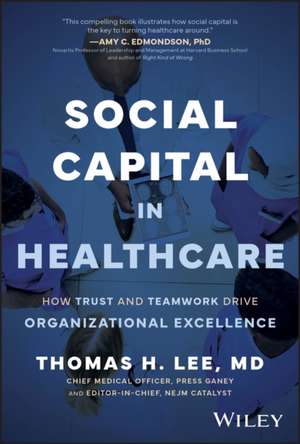 Social Capital in Healthcare de Thomas H Lee