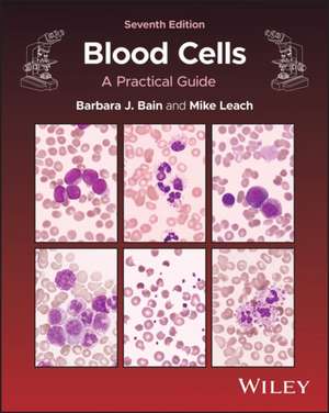 Blood Cells: A Practical Guide, 7th Edition de Barbara J. Bain