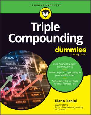 Triple Compounding for Dummies de Kiana Danial