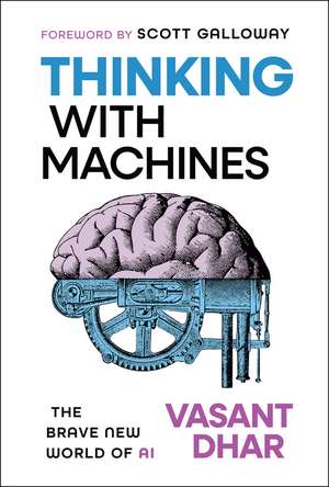 Thinking with Machines de Vasant Dhar