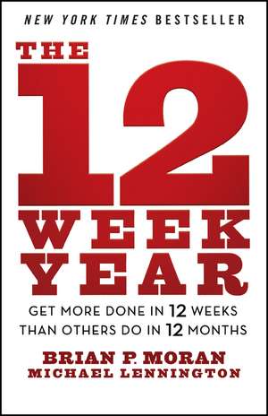 The 12 Week Year de Brian P Moran