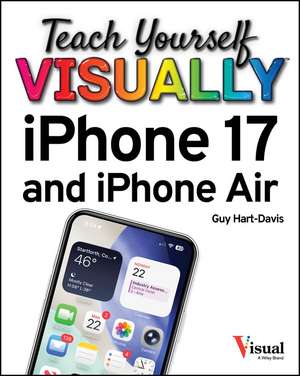 Teach Yourself VISUALLY iPhone 17 de Hart-Davis