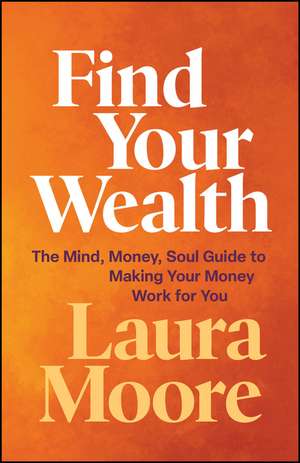 Find Your Wealth de Laura Moore