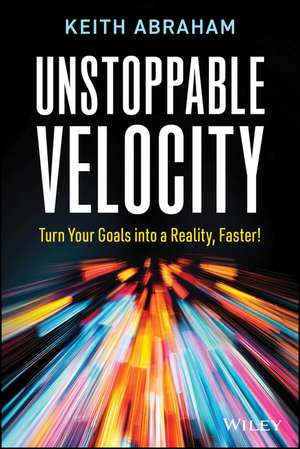 Unstoppable Velocity de Keith Abraham