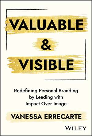Valuable and Visible de Vanessa Errecarte